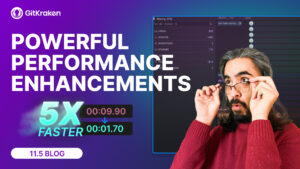 Promotional image for GitKraken Desktop 11.5 featuring the headline "Powerful Performance Enhancements", a “5x faster” benchmark comparison, and a surprised user reacting to the speed improvements.