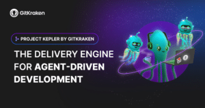 Project Kepler by GitKraken: THE DELIVERY ENGINE FOR AGENT-DRIVEN DEVELOPMENT